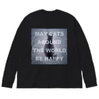 ねことつりのMay cats around the world be happy ビッグシルエットロングスリーブTシャツ