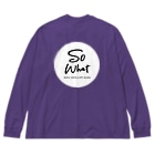 SO WHAT make PROJECT のSoWhat logo 初期型 Big Long Sleeve T-Shirt