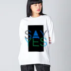 HugoDesignsのSay Yes! ビッグシルエットロングスリーブTシャツ