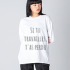 INFINITY WEB STOREの働いたら負け（フランス語シンプルバージョン） Big Long Sleeve T-Shirt