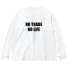 ニポトレ本舗☆投資家とトレーダーに捧ぐのノートレード・ノーライフ。NO TRADE NO LIFE Big Long Sleeve T-Shirt