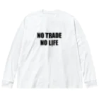 ニポトレ本舗☆投資家とトレーダーに捧ぐのノートレード・ノーライフ。NO TRADE NO LIFE ビッグシルエットロングスリーブTシャツ