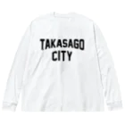 JIMOTOE Wear Local Japanの高砂市 TAKASAGO CITY Big Long Sleeve T-Shirt