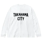 JIMOTOE Wear Local Japanの高浜市 TAKAHAMA CITY Big Long Sleeve T-Shirt