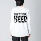 スペィドのおみせsuzuri支店のDon't Think BEER #1 (white body) ビッグシルエットロングスリーブTシャツ