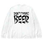 スペィドのおみせsuzuri支店のDon't Think BEER #1 (white body) ビッグシルエットロングスリーブTシャツ