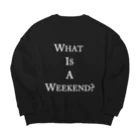 eveningculottesのWhat is a weekend? WH Big Crew Neck Sweatshirt