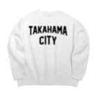 JIMOTOE Wear Local Japanの高浜市 TAKAHAMA CITY Big Crew Neck Sweatshirt