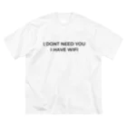 uのT shirt I DONT NEED YOU I HAVE WIFI ビッグシルエットTシャツ