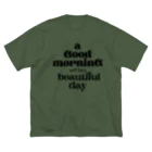 Rai's storEのシンプル文字★ a Good moaninG will be a beautiful day ビッグシルエットTシャツ