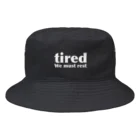 tired.の【オータム】tired. “We must rest.”　黒 バケットハット