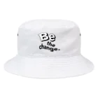 Be the change.のバケハ Bucket Hat