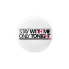 ONLY TONIGHTのSTAY WITH ME 缶バッジ