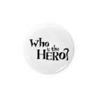 Who is the HERO? みやげもの屋のWho is the HERO? ロゴ（黒文字） Tin Badge