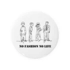 さとう産のNo Fashion No Life Tin Badge