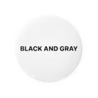 BLACK AND GRAYのBLACK AND GRAY 缶バッジ