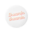 💭 Dreamin dreamin 🛋️の Dreamin  dreamin Tin Badge