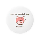 fragile×××のspecial secret dog Tin Badge