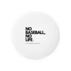 No Baseball , No Life.のNO BASEBALL , NO LIFE . ～ 野球の神様 ～ 缶バッジ