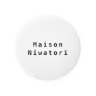 Maison NiwatoriのMaison Niwatorï Tin Badge