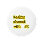 Healing channel with AIのhealing channel宣伝用 Tin Badge