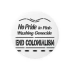 無真獣73号のNo Pride in Pinkwashing Genocide, END COLONIALISM Tin Badge
