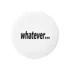 Pat's Worksのwhatever... どうでもいい… Tin Badge