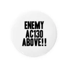 EAA!! Official StoreのEnemy AC130 Above!!（white） 缶バッジ
