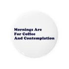 eveningculottesのMornings are for coffee and contemplation Tin Badge
