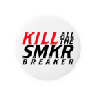PM2_13のKILL ALL THE SMKR BREAKER Ver.1.0 Tin Badge