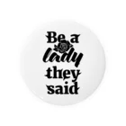 NOBODY754のBe A Lady They Said (Black) Tin Badge