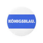 mincora.のKönigsblau.　by mincora. Tin Badge