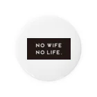 NO LIFE STOREのNO WIFE NO LIFE. 缶バッジ