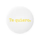 ラテン系和訳 Traducción de músicaのTe quiero. ～あなたが好き｡～ スペイン語 Tin Badge