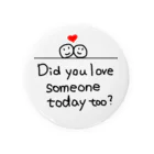 地球産のDid you love someone today too? Tin Badge