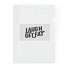 Laugh.～笑顔～のLaugh and get fat. クリアファイル