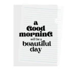 Rai's storEのシンプル文字★ a Good moaninG will be a beautiful day Clear File Folder