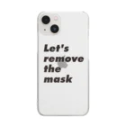 No Mask, My Choice. のLet's remove the mask クリアスマホケース