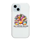 コーヒー MAKES ME WHAT ?!のNO COFFEE, NO LIFE (sociable) クリアスマホケース