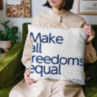 みせばや SUZURI ショップ　misebaya SUZURI SHOPのMake all freedoms equal Cushion