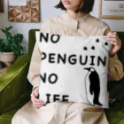 Happy Penguin 🐧のNO PENGUIN, NO LIFE クッション