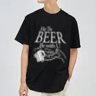 スペィドのおみせsuzuri支店のビールと共にあらんことを。 Dry T-Shirt