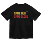 イヌとはしるの【CXers BRIG.】SAME MUD,SAME BLOOD  Dry T-Shirt