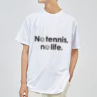 SeeZoo BeeZoo 別館のNo tennis, no life.１ ドライTシャツ