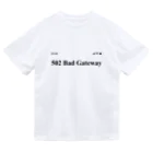 鯖落ちショップの502 Bad Gateway Dry T-Shirt