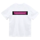 幸運を呼ぶ幸せ丸出しショップのYAAAAAAAAAA!!グッズ ドライTシャツ