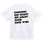 shop_WanderWorldのEverybody has talent, but ability takes hard work. Dry T-Shirt