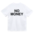 TOKYO LOGOSHOP 東京ロゴショップのNO MONEY-ノーマネー- Dry T-Shirt