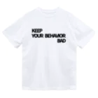 87(🐯)のKEEP YOUR BEHAVIOR BADシリーズ Dry T-Shirt