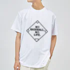 野球Tシャツ倶楽部（文字デザイン）のNO BASEBALL,NO LIFE. Dry T-Shirt